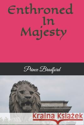 Enthroned In Majesty Prince W. Bradford 9781706444022 Independently Published - książka