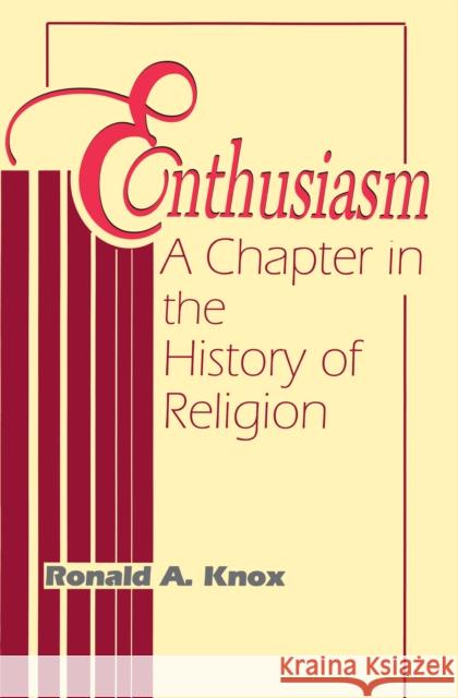 Enthusiasm: A Chapter in the History of Religion Ronald A. Knox 9780268009328 University of Notre Dame Press - książka