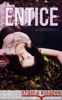 Entice: An Ignite Novella Erica Crouch 9781927940242 Patchwork Press - książka