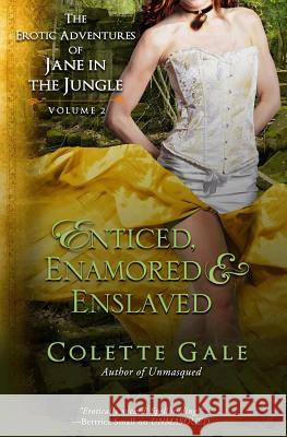 Enticed, Enamored & Enslaved: The Erotic Adventures of Jane in the Jungle, vol. 2 Gale, Colette 9781944665043 Avid Press, LLC - książka