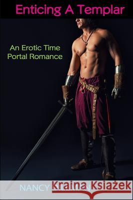 Enticing a Templar: An Erotic Time Portal Romance Nancy J. Dillman 9781722299385 Createspace Independent Publishing Platform - książka