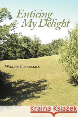 Enticing My Delight William Flewelling 9781477228296 Authorhouse - książka