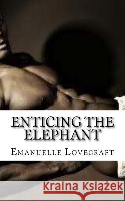 Enticing The Elephant Lovecraft, Emanuelle 9781518721700 Createspace - książka