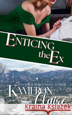 Enticing the Ex Kameron Claire 9781790780747 Independently Published - książka