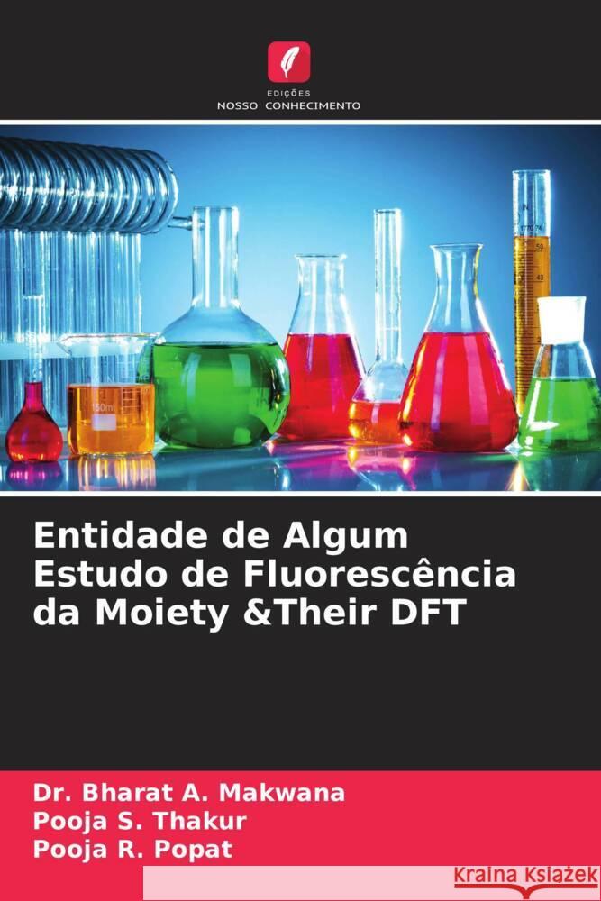 Entidade de Algum Estudo de Fluorescência da Moiety &Their DFT Makwana, Bharat A., Thakur, Pooja S., Popat, Pooja R. 9786204905167 Edições Nosso Conhecimento - książka