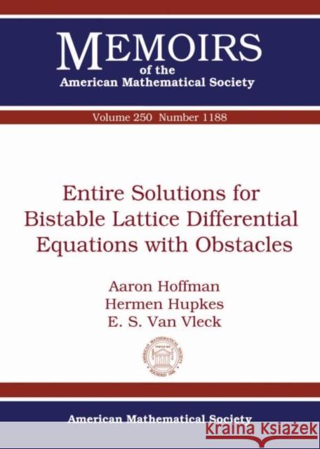 Entire Solutions for Bistable Lattice Differential Equations with Obstacles Aaron Hoffman Hermen Hupkes E.S. Van Vleck 9781470422011 American Mathematical Society - książka