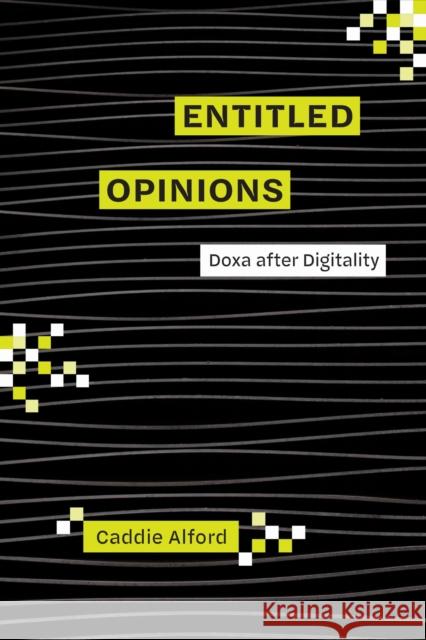 Entitled Opinions: Doxa after Digitality Caddie Alford 9780817321925 The University of Alabama Press - książka
