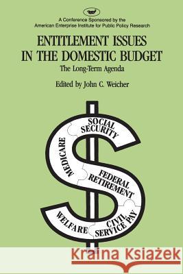 Entitlement Issues in the Domestic Budget: The Long-term Agenda Weicher, J. C. 9780844722542 AEI Press - książka