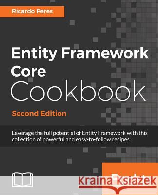 Entity Framework Core Cookbook, Second Edition Ricardo Peres 9781785883309 Packt Publishing - książka