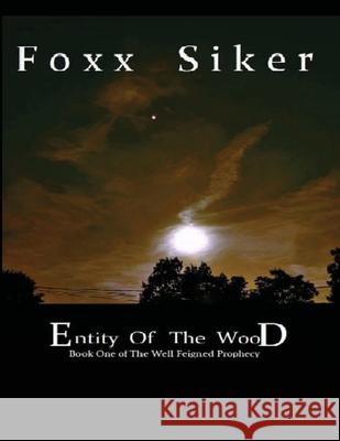 Entity of the Wood Foxx Siker Deb Allison 9781329651616 Lulu.com - książka