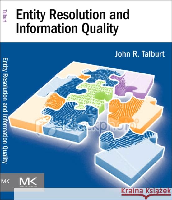 Entity Resolution and Information Quality John Talburt 9780123819727  - książka