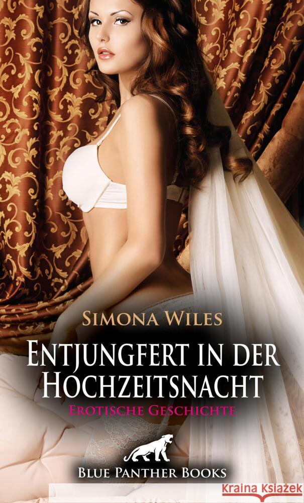 Entjungfert in der Hochzeitsnacht | Erotische Geschichte + 1 weitere Geschichte Wiles, Simona, Rose, Holly 9783756155804 blue panther books - książka