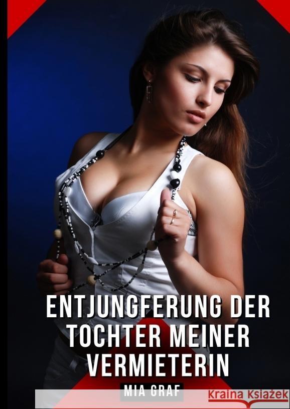 Entjungferung der Tochter meiner Vermieterin Graf, Mia 9783384454218 Mia Graf - książka