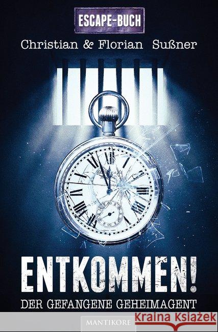 Entkommen! - Der gefangene Agent Christian, Sußner; Florian, Sußner 9783961881192 Mantikore Verlag - książka