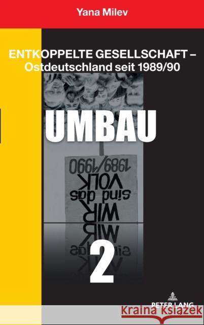 Entkoppelte Gesellschaft - Ostdeutschland Seit 1989/90: Band 2: Umbau Milev, Yana 9783631798447 Peter Lang Gmbh, Internationaler Verlag Der W - książka