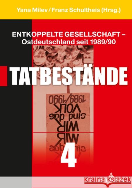 Entkoppelte Gesellschaft - Ostdeutschland Seit 1989/90: Band 4: Tatbestaende Milev, Yana 9783631787311 Peter Lang Gmbh, Internationaler Verlag Der W - książka