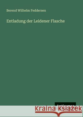 Entladung der Leidener Flasche Berend Wilhelm Feddersen 9783563411063 Antigonos Verlag - książka