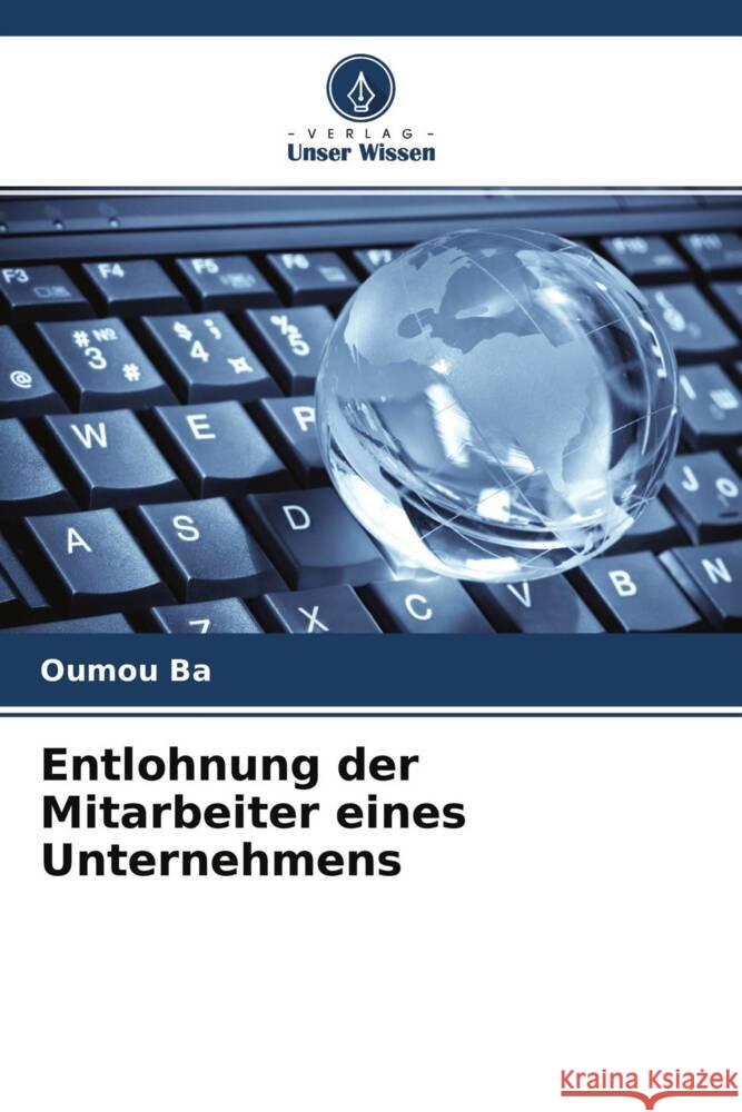 Entlohnung der Mitarbeiter eines Unternehmens Ba, Oumou 9786204303017 Verlag Unser Wissen - książka