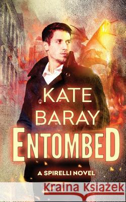 Entombed: A Spirelli Novel Kate Baray 9781546968054 Createspace Independent Publishing Platform - książka