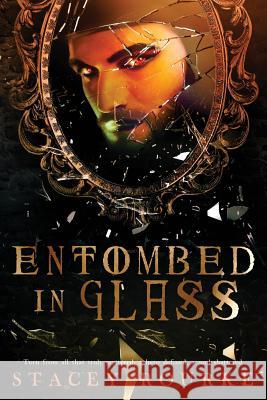 Entombed in Glass Stacey Rourke 9781985098671 Createspace Independent Publishing Platform - książka