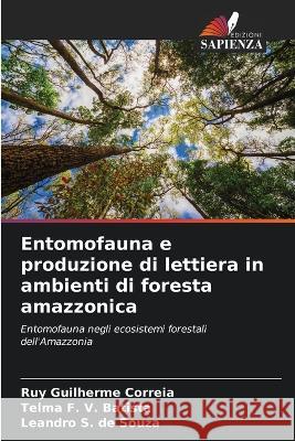 Entomofauna e produzione di lettiera in ambienti di foresta amazzonica Ruy Guilherme Correia Telma F V Batista Leandro S de Souza 9786206016809 Edizioni Sapienza - książka