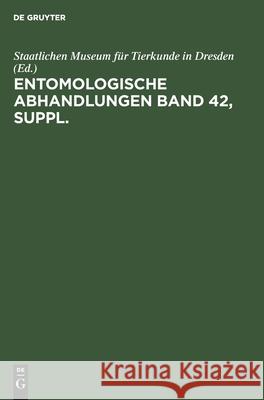 Entomologische Abhandlungen. Band 42, Supplement Staatliches Museum Für Tierkunde in Dresden, No Contributor 9783112588734 De Gruyter - książka