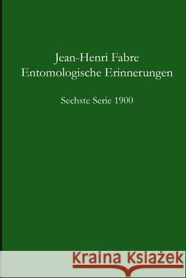 Entomologische Erinnerungen - 6.Serie 1900 Jean-Henri Fabre 9781291348927 Lulu.com - książka