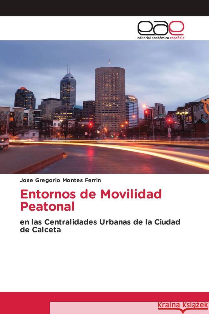 Entornos de Movilidad Peatonal Montes Ferrin, Jose Gregorio 9786203879421 Editorial Académica Española - książka