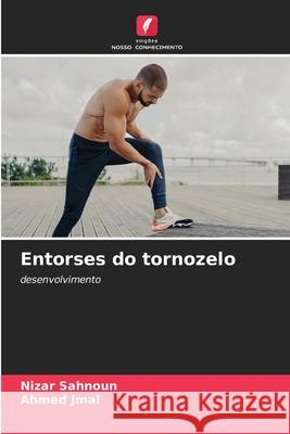 Entorses do tornozelo Sahnoun, Nizar, Jmal, Ahmed 9786208950484 Edições Nosso Conhecimento - książka