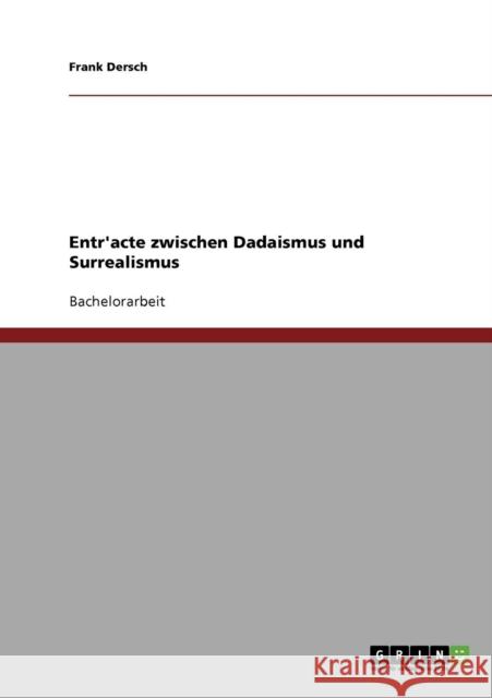 Entr'acte zwischen Dadaismus und Surrealismus Frank Dersch 9783638694872 Grin Verlag - książka