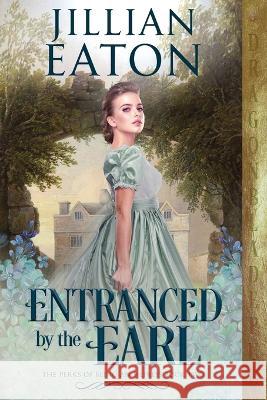 Entranced by the Earl Jillian Eaton   9781953455796 Dragonblade Publishing, Inc. - książka