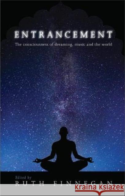 Entrancement: The Consciousness of Dreaming, Music and the World Ruth Finnegan 9781786830760 University of Wales Press - książka