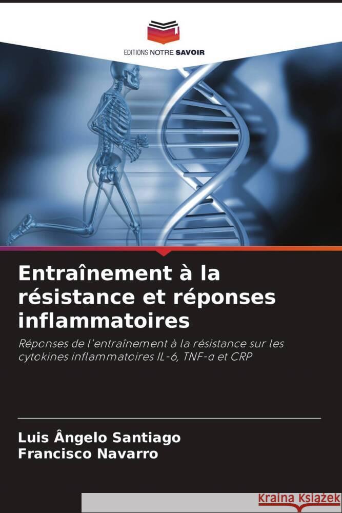 Entra?nement ? la r?sistance et r?ponses inflammatoires Luis ?ngelo Santiago Francisco Navarro 9786207266180 Editions Notre Savoir - książka
