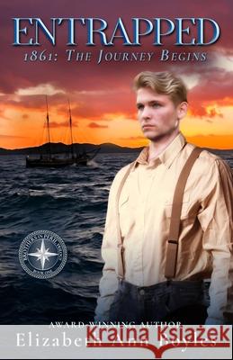 Entrapped: 1861: The Journey Begins Elizabeth Ann Boyles 9781734501131 Promise House Publishing - książka