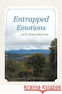 Entrapped Emotions ...and the Wisdom behind them Pires, J. J. 9781468543971 Authorhouse - książka