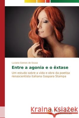 Entre a agonia e o êxtase Gomes de Sousa Luciano 9783639619010 Novas Edicoes Academicas - książka
