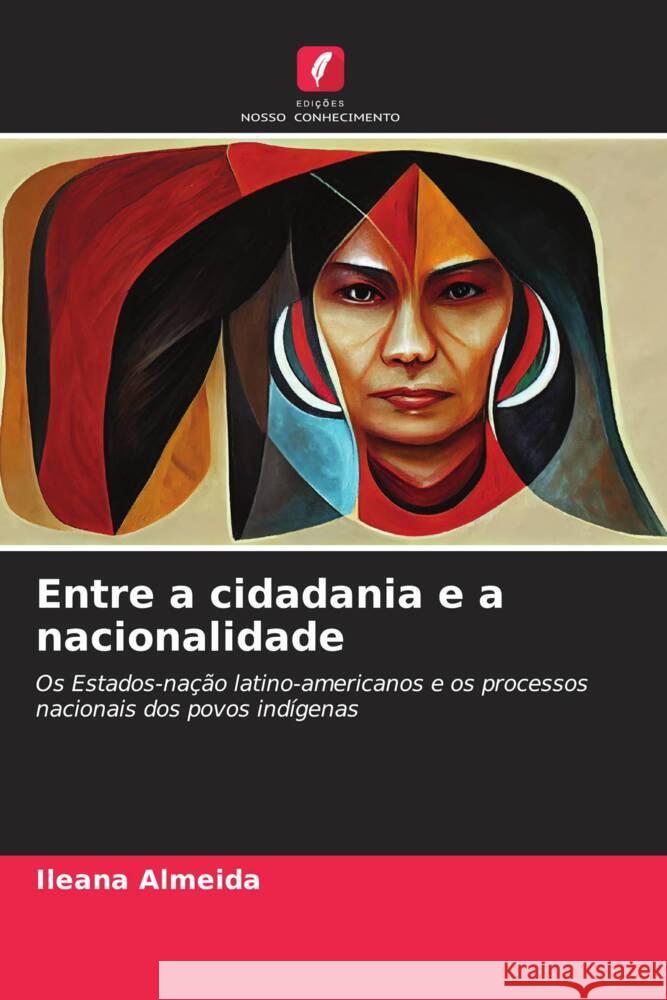 Entre a cidadania e a nacionalidade Ileana Almeida 9786206571148 Edicoes Nosso Conhecimento - książka