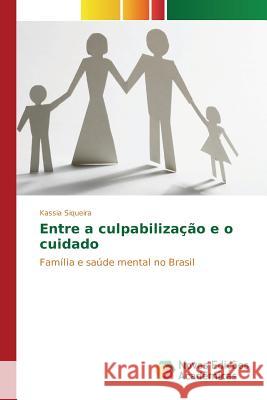 Entre a culpabilização e o cuidado Siqueira Kássia 9783639759044 Novas Edicoes Academicas - książka