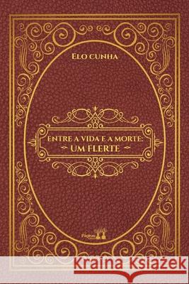 Entre a Vida E a Morte: Um Flerte Elo Cunha 9786550790455 Paginas Editora - książka