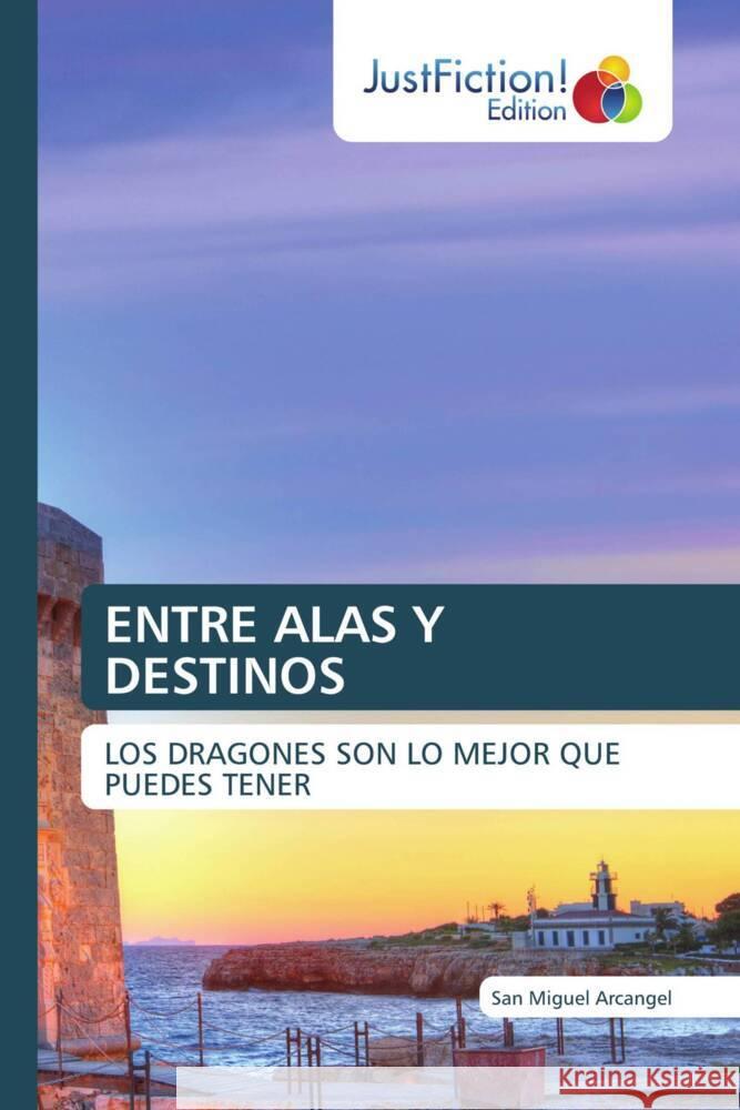 ENTRE ALAS Y DESTINOS Arcangel, San Miguel 9786206743804 JustFiction Edition - książka