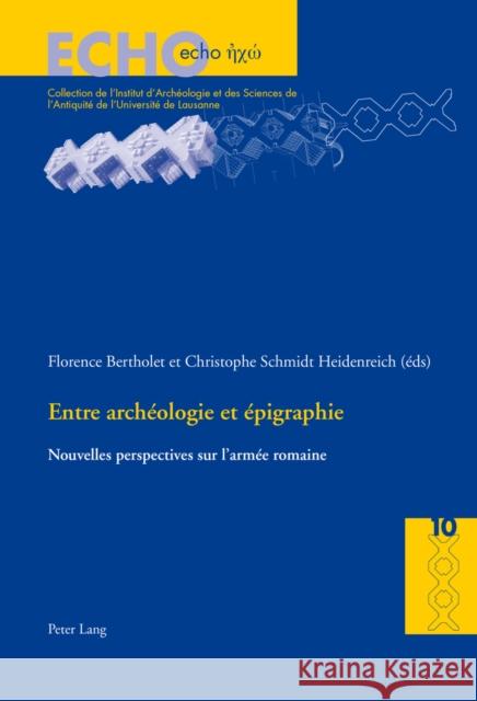 Entre Archéologie Et Épigraphie: Nouvelles Perspectives Sur l'Armée Romaine Bielman, Anne 9783034314190 Peter Lang Gmbh, Internationaler Verlag Der W - książka
