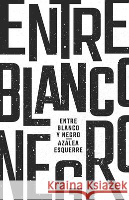 Entre Blanco y Negro Azalea Esquerre, Andrea Vivas Ross 9781735677798 Paquidermo Libros - książka