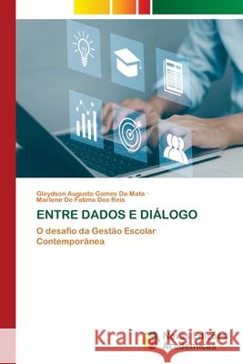Entre Dados E Di?logo Gleydson Augusto Gomes D Marlene de Fatima Do 9786209282225 Novas Edicoes Academicas - książka