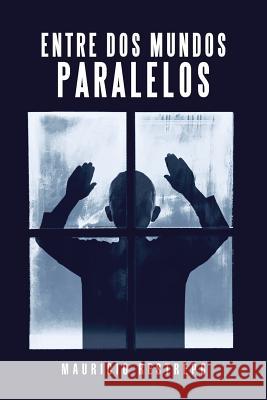 Entre Dos Mundos Paralelos Mauricio Restrepo 9781506525006 Palibrio - książka
