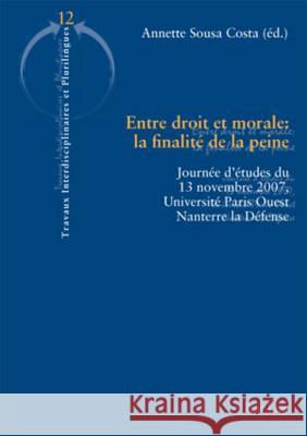 Entre Droit Et Morale: La Finalité de la Peine: Journée d'Études Du 13 Novembre 2007, Université Paris Ouest Nanterre La Défense Hamant, Yves 9783034304023 Lang, Peter, AG, Internationaler Verlag Der W - książka