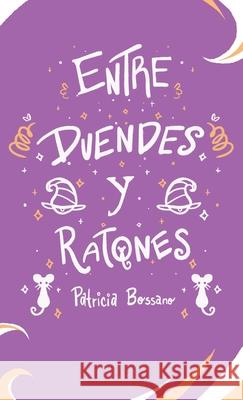Entre Duendes Y Ratones Patricia Bossano M. Virginia Cinquegrani Cenki Studios 9781732509368 Waterbearer Press - książka