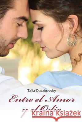 Entre el Amor y el Odio Talia Datzkovsky 9781522753131 Createspace Independent Publishing Platform - książka