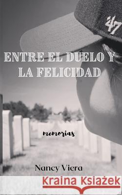 Entre el Duelo y la Felicidad Nancy Viera 9781087967110 Indy Pub - książka