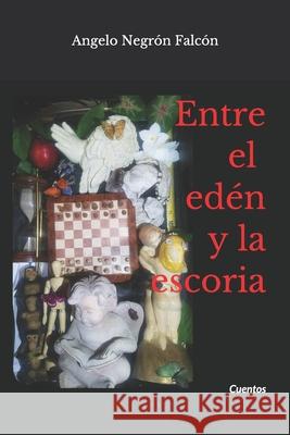 Entre el edén y la escoria Cintron, Amilcar 9781536878806 Createspace Independent Publishing Platform - książka
