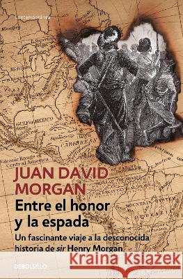Entre El Honor Y La Espada / Between Honor and Sword Juan David Morgan 9786073818155 Debolsillo - książka